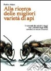 Alla ricerca delle migliori varietà di api. I resoconti dei celebri viaggi con i risultati degli studi condotti su razze e incroci libro