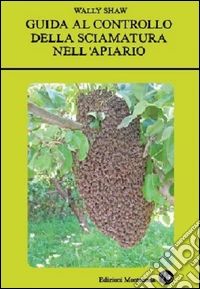 Guida al controllo della sciamatura nell'apiario