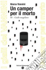 Un camper per il morto. Giallo mugellano libro