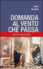 Domanda al vento che passa. Malocchio e guaritori tradizionali libro