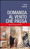 Domanda al vento che passa. Malocchio e guaritori tradizionali libro