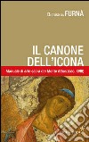 Canone dell'icona. Il manuale di arte sacra del monte Athos (sec. XVIII) libro