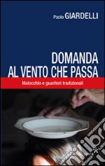 Domanda al vento che passa. Malocchio e guaritori tradizionali libro