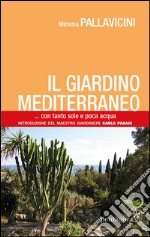 Il giardino mediterraneo con tanto sole e poca acqua libro