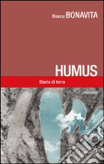 Humus. Diario di terra libro