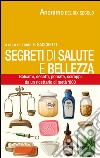 Segreti di salute bellezza. Balsami, decotti, pomate, sciroppi tratti da un ricettario di metà '800 libro