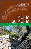 Pietra su pietra. Costruire, mantenere, recuperare i muri in pietra a secco libro