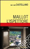 Maillot, l'ispettore libro