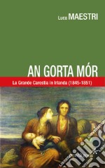 An gorta mór. La Grande carestia in Irlanda (1845-1851)