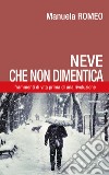 Neve che non dimentica. Frammenti di vita prima di una rivoluzione libro