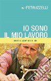 Io sono il mio lavoro. Di uomini e di vini libro