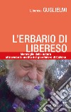 L'erbario di Libereso. Meraviglie della natura attraverso la matita del giardiniere di Calvino. Ediz. illustrata libro