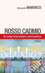 Rosso Cadmio. Un intrigo di faccendieri e orti di periferia libro