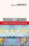 Rosso Cadmio. Un intrigo di faccendieri e orti di periferia libro