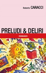 Preludi & deliri libro