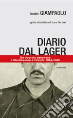 Diario di un lager. Un operaio genovese a Mauthausen e Dresda libro