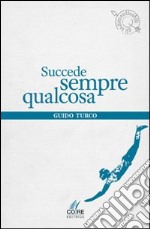 Succede sempre qualcosa libro