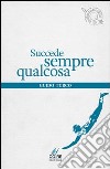 Succede sempre qualcosa libro