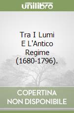Tra I Lumi E L'Antico Regime (1680-1796). libro