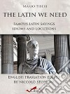 The latin we need. Famous latin sayings idioms and locutions libro