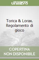 Torica & Lorax. Regolamento di gioco libro