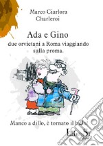 Ada e Gino. Due orvietani a Roma viaggiando sulla proma