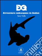 DQ. Avventure subacquee in Sudan libro