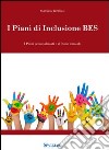 I piani di inclusione BES. I piani personalizzati e il piani annuale. Con CD-ROM libro