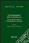 Il Fundraising per la scuola 2.0. Il potere del saper chiedere in modo legittimo e consapevole. Vol. 2: Le figure di strategia e comunicazione libro