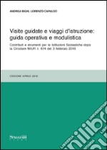 Visite guidate e viaggi d'istruzione: guida operativa e modulistica. Contributi e strumenti per le Istituzioni Scolastiche dopo le Circolari MIUR n. 674... libro