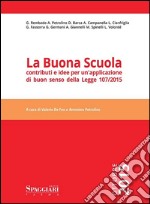 La buona scuola. Contributi e idee per un'applicazione di buon senso della Legge 107/2015