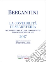 Bergantini. La contabilità di segreteria degli Istituti e Scuole di Istruzione di ogni ordine e grado libro