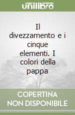 Il divezzamento e i cinque elementi. I colori della pappa