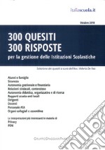 300 quesiti 300 risposte. Per la gestione delle istituzioni scolastiche libro