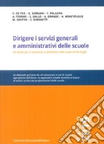 Dirigere i servizi generali e amministrativi delle scuole. Un testo per il concorso a direttore SGA e per chi lo è già libro