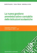 La nuova gestione amministrativo-contabile delle istituzioni scolastiche. Commento sistematico al D.I. 28 agosto, n. 129