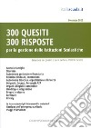 300 quesiti 300 risposte. Per la gestione delle istituzioni scolastiche libro di De Feo V. (cur.)