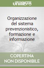 Organizzazione del sistema prevenzionistico, formazione e informazione