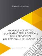 Manuale normativo e operativo per la gestione della previdenza del personale della scuola libro