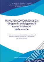 Manuale concorso DSGA: dirigere i servizi generali e amministrativi delle scuole libro