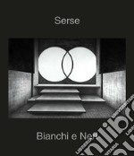 Serse. Bianchi e neri libro