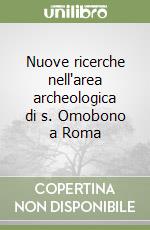 Nuove ricerche nell'area archeologica di s. Omobono a Roma libro