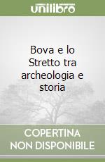 Bova e lo Stretto tra archeologia e storia libro