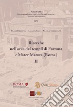 Ricerche nell'area dei templi Fortuna e Mater Matuta (Roma). Vol. 2 libro