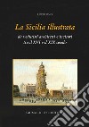 La Sicilia illustrata da vedutisti architetti e incisori tra il XVI e il XIX. Ediz. illustrata libro di Fino Lucio