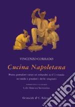 Cucina napoletana. Pranzi giornalieri variati ed imbanditi in 672 vivande secondo i prodotti delle stagioni libro