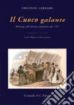 Il cuoco galante (rist. anast. 1793) libro