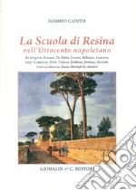 La scuola di Resina nell'Ottocento napoletano. Ediz. illustrata libro