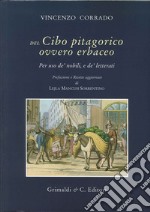 Del cibo pitagorico ovvero erbaceo. Per uso de' nobili, e de' letterati (rist. anast. Napoli, 1781) libro