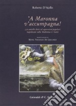 A Maronna v'accumpagna. Antichi detti ed espressioni popolari riferiti alla Madonna e ai santi libro